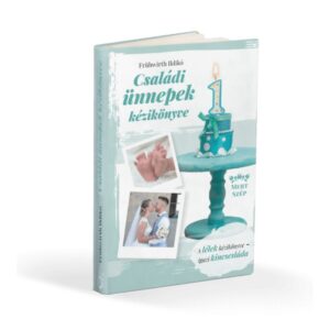 Frühwirth Ildikó: Családi Ünnepek Kézikönyve