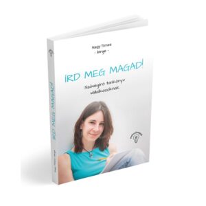 Nagy Tímea Birge: ÍRD MEG MAGAD! - Szövegíró tankönyv vállalkozóknak
