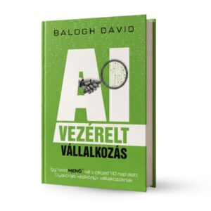 Balogh Dávid: AI vezérelt vállalkozás