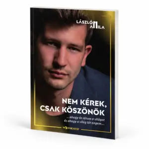 László Attila: Nem kérek, csak köszönök. Őszinte történetek zenéről, családról, hitről és újrakezdésről. Ismerd meg az embert a dalok mögött!
