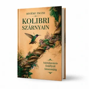 Rivière Zsuzsi: Kolibri szárnyain – könyvborító